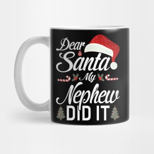 Dear Santa My Nephew Did It Funny Mug